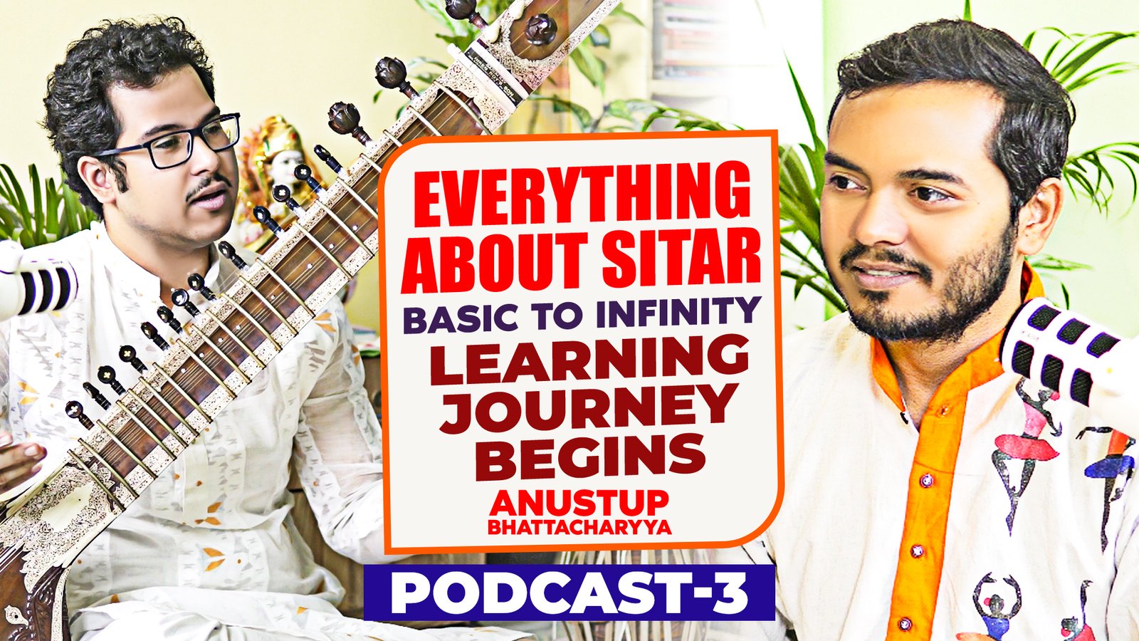 Learn Sitar | Basic to Infinity | Learning Journey Begins (Podcast-3) | Anustup Bhattacharyya