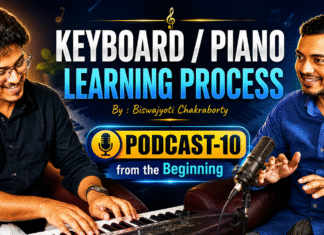 Keyboard/Piano Learning Process | From the Beginning (Podcast-10) | Biswajyoti Chakraborty